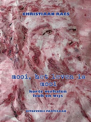 cover image of Mooi, het leven is mooi